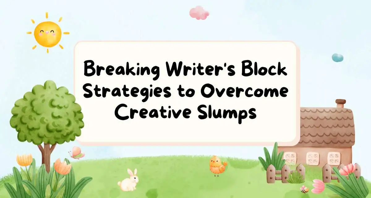 Breaking Writer's Block Strategies to Overcome Creative Slumps